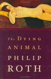 book cover of Το Ζώο Που Ξεψυχά (The dying animal) by Φίλιπ Ροθ