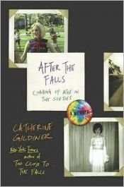 book cover of After the Falls: Coming of Age in the Sixties by Catherine Gildiner