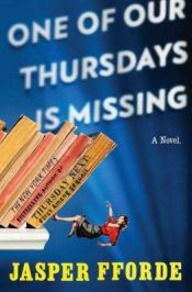book cover of One of Our Thursdays Is Missing by Jasper Fforde