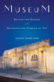 book cover of Museum : behind the scenes at the Metropolitan Museum of Art by Danny Danziger