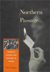 book cover of Northern passage : American Vietnam War resisters in Canada by John Hagan