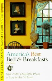 book cover of America's Best Bed & Breakfasts: Over 2,000 Delightful Places to Stay in All 50 States (2nd ed) by Fodor's