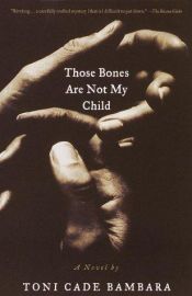 book cover of Those Bones Are Not My Child by Toni Cade Bambara