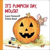 book cover of It's Pumpkin Day, Mouse! (If You Give...) by Laura Numeroff