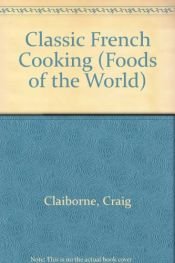 book cover of Recipes : Classic French Cooking by Craig Claiborne
