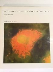 book cover of A guided tour of the living cell by Christian de Duve