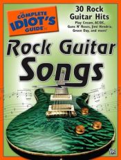 book cover of The Complete Idiot's Guide to Rock Guitar Songs by Alfred Publishing