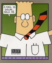 book cover of Dilbert 2003 Calendar: E-Mail Is Down...Hold Me by Scott Adams
