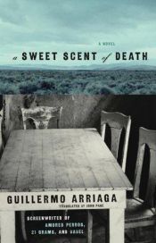 book cover of A Sweet Scent of Death by Гильермо Арриага