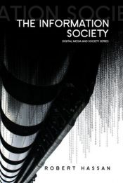 book cover of The Information Society: Cyber Dreams and Digital Nightmares (Digital Media and Society) by Robert Hassan