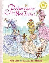 book cover of Princesses Are Not Perfect by Kate Lum