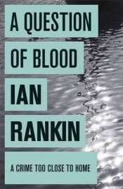 book cover of A Question of Blood: An Inspector Rebus Novel by Ian Rankin