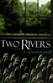 book cover of Two rivers by T. Greenwood