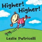 book cover of Higher! higher by Leslie Patricelli