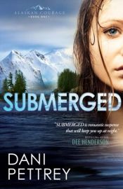 book cover of Submerged (Alaskan Courage) (Volume 1) by Dani Pettrey