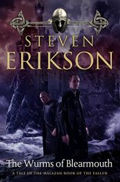 book cover of The Wurms of Blearmouth: A Malazan Tale of Bauchelain and Korbal Broach (Malazan Book of the Fallen) by Steven Erikson