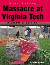 book cover of Massacre at Virginia Tech: Disaster & Survival (Deadly Disasters) by Richard Worth