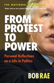 book cover of From protest to power: Personal reflections on a life in politics by Bob Rae