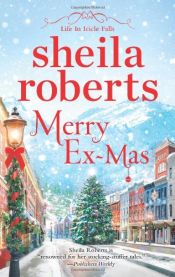 book cover of Merry Ex-Mas (Life in Icicle Falls) by Sheila Roberts