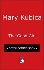 book cover of The Good Girl by Mary Kubica