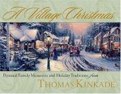 book cover of A Village Christmas: Personal Family Memories and Holiday Traditions by Τόμας Κινκέιντ