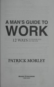 book cover of A Man's Guide to Work by Patrick Morley