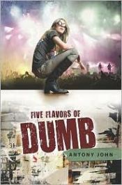 book cover of Five flavors of Dumb by Antony John