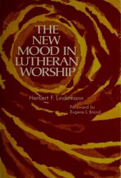 book cover of The new mood in Lutheran worship by Herbert Fred Lindemann