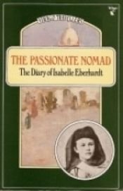 book cover of The passionate nomad : the diary of Isabelle Eberhardt by Isabelle Eberhardt