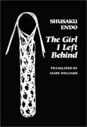 book cover of The girl I left behind by Endō Shūsaku