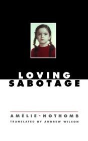 book cover of Loving Sabotage by Амели Нотомб