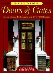 book cover of Building Doors & Gates: Instructions, Techniques and over 100 Designs by Alan Bridgewater