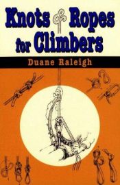 book cover of Knots & Ropes for Climbers (Outdoor and Nature) by Duane Raleigh