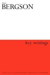 book cover of Key Writings (Athlone Contemporary European Thinkers) by Henri Bergson
