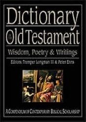 book cover of Dictionary of the Old Testament: Wisdom, Poetry & Writings by Tremper Longman