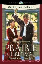 book cover of Prairie Christmas: The Christmas Bride by Catherine Palmer