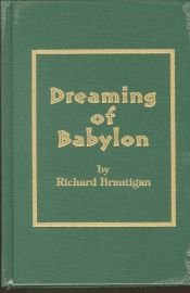 book cover of Dreaming of Babylon: A Private Eye Novel 1942 by Richard Brautigan