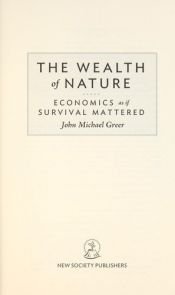 book cover of The Wealth of Nature: Economics as if Survival Mattered ECON GRE-R by John Michael Greer