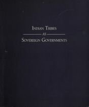 book cover of Indian Tribes As Sovereign Governments: A Sourcebook on Federal-Tribal History, Law, and Policy by American Indian Lawyer