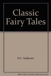 book cover of Classic Fairy Tales by Հանս Քրիստիան Անդերսեն