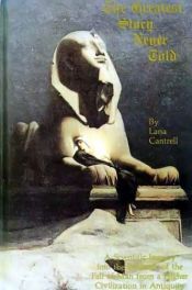 book cover of The Greatest Story Never Told: A Scientific Inquiry into the Evidence of the Fall of Man from a Higher Civilization in A by Lana Corrine Cantrell