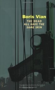 book cover of The Dead All Have the Same Skin by Boris Vian|Vernon Sullivan