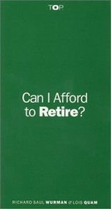 book cover of Can I Afford to Retire by Richard Saul Wurman
