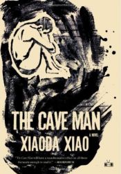 book cover of The Cave Man by Xiaoda Xiao