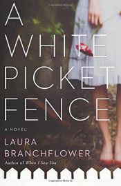 book cover of A White Picket Fence by Laura Branchflower