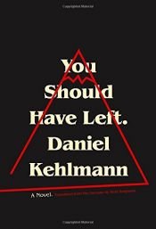 book cover of You Should Have Left: A Novel by Daniel Kehlmann