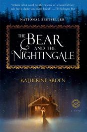 book cover of The Bear and the Nightingale: A Novel (Winternight Trilogy) by Katherine Arden