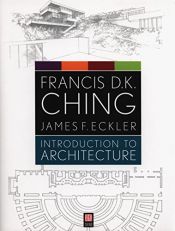 book cover of Introduction to Architecture by Francis D. K. Ching|James F. Eckler