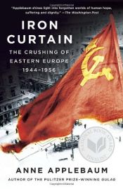 book cover of Iron Curtain: The Crushing of Eastern Europe, 1944-1956 by אן אפלבאום