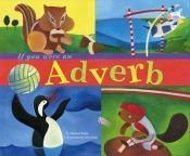 book cover of If You Were an Adverb by Michael Dahl